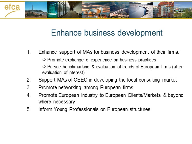 Enhance business development Enhance support of MAs for business development of their firms: 